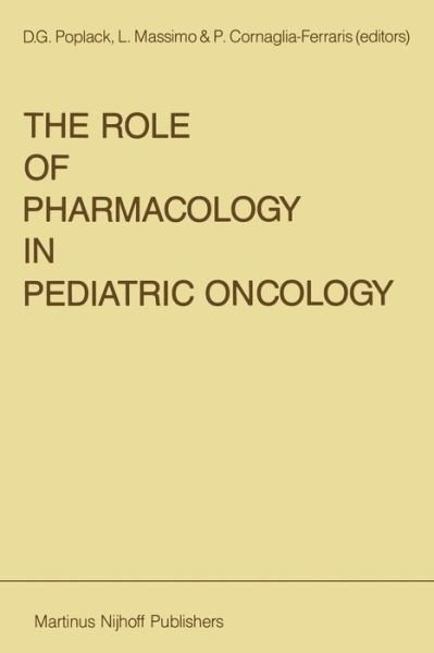 Cover for D G Poplack · The Role of Pharmacology in Pediatric Oncology - Developments in Oncology (Pocketbok) [Softcover reprint of the original 1st ed. 1987 edition] (2011)