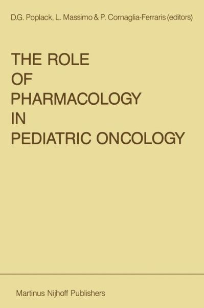 The Role of Pharmacology in Pediatric Oncology - Developments in Oncology - D G Poplack - Livres - Springer - 9789401083959 - 2 octobre 2011