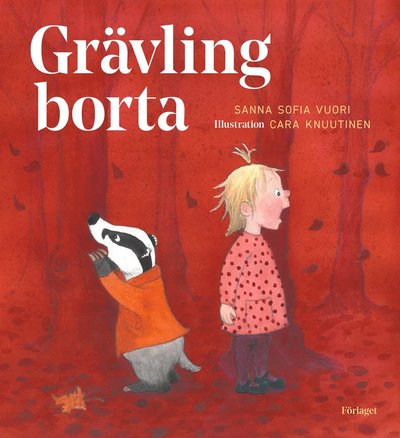 Grävling borta - Cara Knuutinen Sanna Sofia Vuori - Books - Förlaget M - 9789523332959 - August 3, 2020