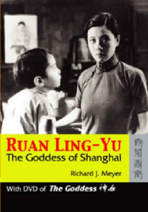 Cover for Richard Meyer · Ruan Ling-Yu - The Goddess of Shanghai (Paperback Book) (2005)