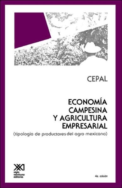 Cover for Cepal · Economia Campesina Y Agricultura Empresarial. Tipologia De Productores (Pocketbok) [Spanish, 4 edition] (1989)