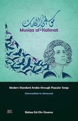 Cover for Bahaa Ed-Din Ossama · Musiqa al-Kalimat: Modern Standard Arabic Through Popular Songs: Intermediate to Advanced (Paperback Book) [Ossama, Bahaa edition] (2017)