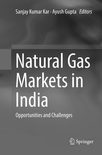 Cover for Natural Gas Markets in India: Opportunities and Challenges (Paperback Book) [Softcover reprint of the original 1st ed. 2017 edition] (2018)