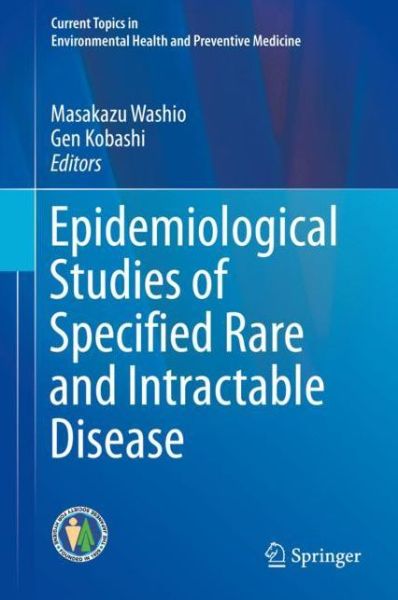 Cover for Epidemiological Studies of Specified Rare and Intractable Disease - Current Topics in Environmental Health and Preventive Medicine (Hardcover Book) [1st ed. 2019 edition] (2018)