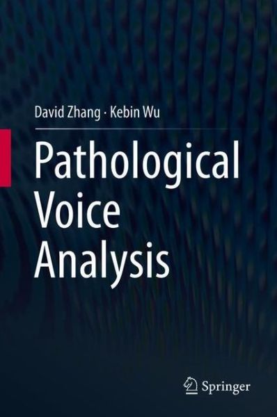 Pathological Voice Analysis - David Zhang - Books - Springer Verlag, Singapore - 9789813291959 - August 4, 2020