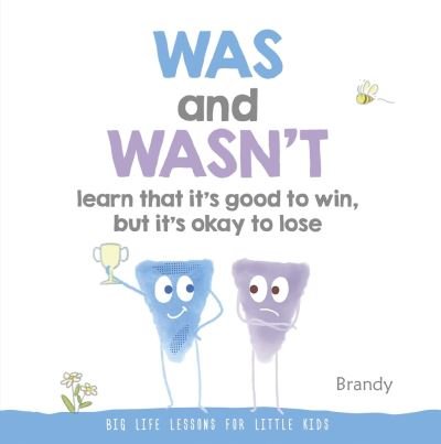 Cover for Brandy · Was and Wasn't Learn That It's Good to Win, But Its Ok to Lose: Big Life Lessons for Little Kids - Big Life Lessons for Little Kids (Paperback Bog) (2022)