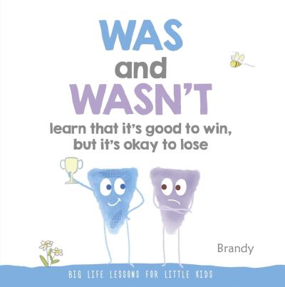 Was and Wasn't Learn That It's Good to Win, But Its Ok to Lose: Big Life Lessons for Little Kids - Big Life Lessons for Little Kids - Brandy - Bücher - Marshall Cavendish International (Asia)  - 9789815044959 - 30. November 2022