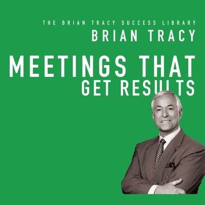 Meetings That Get Results - Brian Tracy - Muzyka - Gildan Media Corporation - 9798200608959 - 1 kwietnia 2016