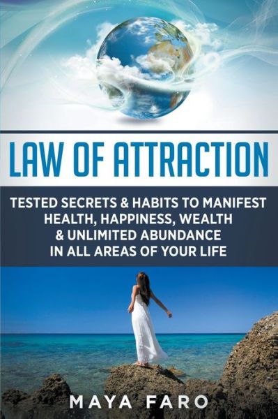 Cover for Maya Faro · Law of Attraction: Tested Secrets &amp; Habits to Manifest Health, Happiness, Wealth &amp; Unlimited Abundance in All Areas of Your Life (Paperback Book) (2017)