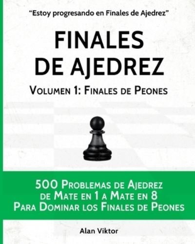 Alan Viktor · Finales de Ajedrez, Volumen 1: Finales de Peones (Paperback Book) (2024)