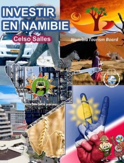 INVESTIR EN NAMIBIE - Visit Namibia - Celso Salles: Collection Investir en Afrique - Celso Salles - Livros - Blurb - 9798210342959 - 20 de maio de 2022