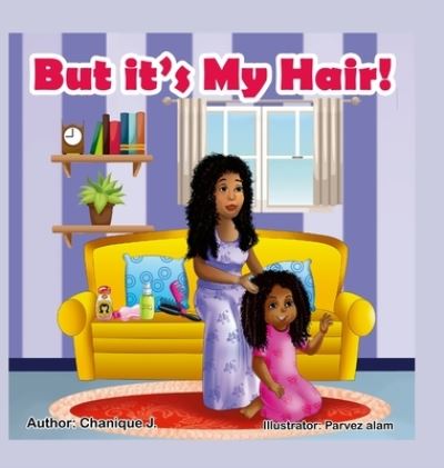 Cover for Chanique J · But it's My Hair! (Inbunden Bok) (2022)