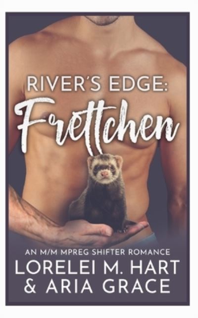 Cover for Aria Grace · River's Edge: Frettchen: An M/M MPreg Shifter Romance - Rivers Edge (German) (Pocketbok) (2022)