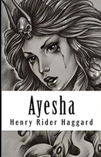 Cover for Sir H Rider Haggard · Ayesha illustrated Edition (Pocketbok) (2022)