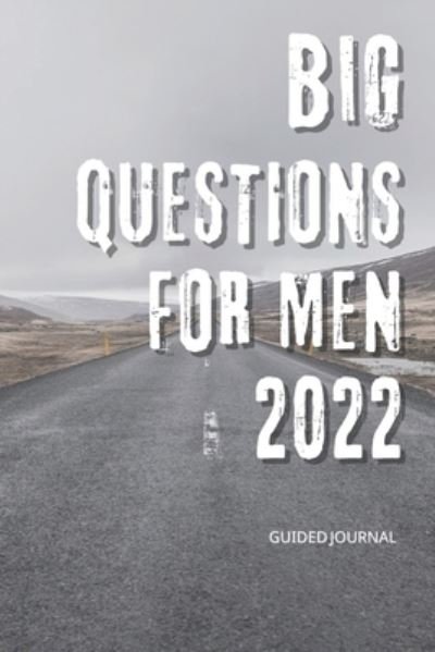 Cover for L Novoa · Big Questions For Men 2022: Guided Journal - Life Questions For Men (Paperback Bog) (2022)