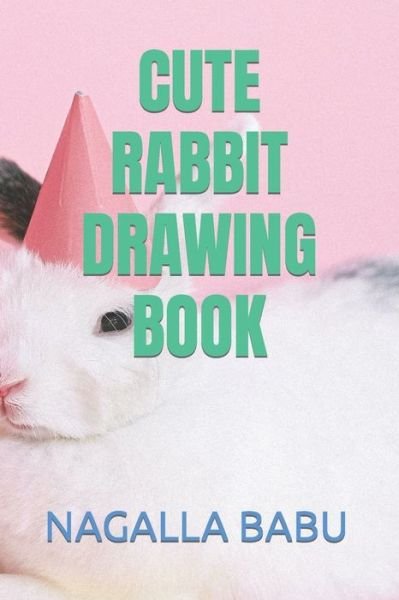 Cover for Nagalla Yasodh Babu · Cute Rabbit Drawing Book (Pocketbok) (2022)