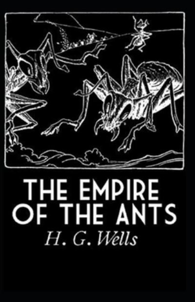 Cover for H G Wells · The Empire of the Ants Annotated (Paperback Bog) (2021)