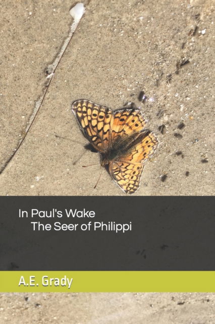 Cover for A E Grady · In Paul's Wake The Seer of Philippi (Paperback Book) (2021)