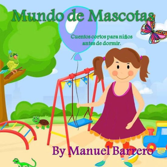 Cover for Manuel Barrero · Mundo de mascotas.: Cuentos cortos para ninos antes de dormir. - Cuentos Infantiles (Paperback Book) (2021)