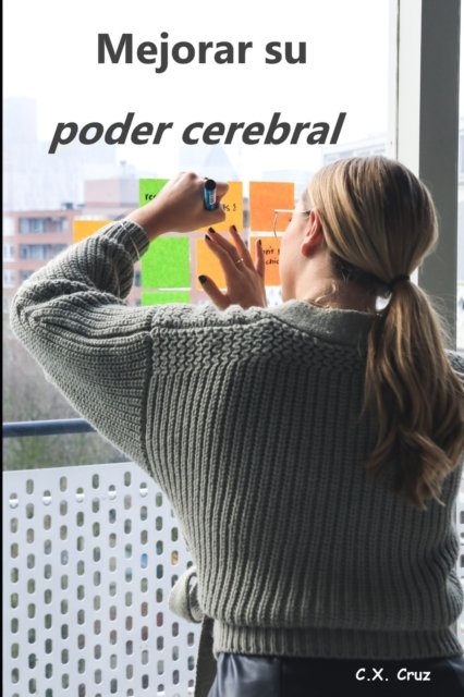 Cover for C X Cruz · Mejorar su poder cerebral (Pocketbok) (2021)