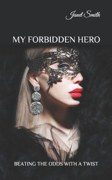 My Forbidden Hero: Beating the Odds with a Twist - The Glenbloom - Janet Smith - Books - Independently Published - 9798545848959 - July 30, 2021