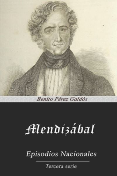 Mendizabal - Benito Perez Galdos - Książki - Independently Published - 9798557645959 - 26 października 2020