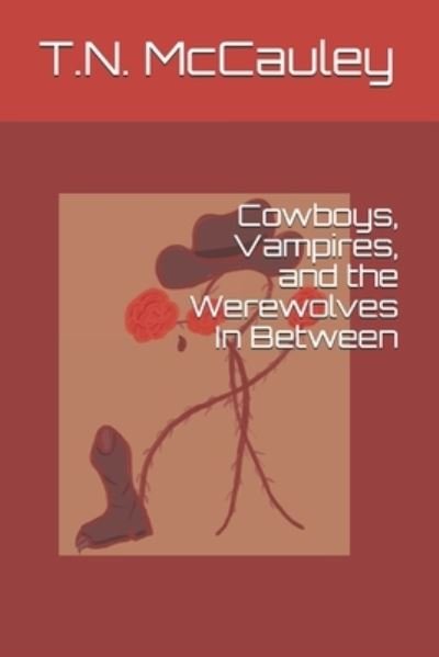 Cover for T N McCauley · Cowboys, Vampires, and the Werewolves In Between (Paperback Book) (2020)