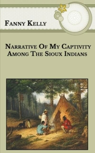 Cover for Fanny Kelly · Narrative Of My Captivity Among The Sioux Indians (Paperback Book) (2021)