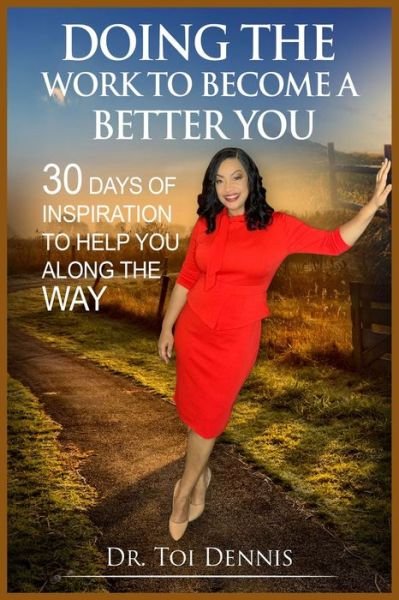 Cover for Toi Dennis · Doing The Work To Become A Better You!: 30 days of Inspiration to help you along the way. (Paperback Bog) (2020)