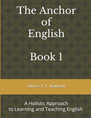 Cover for Aimee T L Kathartt · The Anchor of English (Paperback Book) (2020)