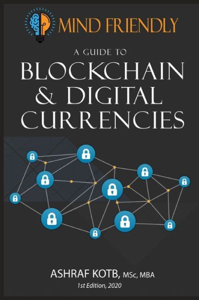 Cover for Ashraf Kotb · A Mind Friendly Guide to Blockchain and Digital Currencies (Paperback Book) (2020)