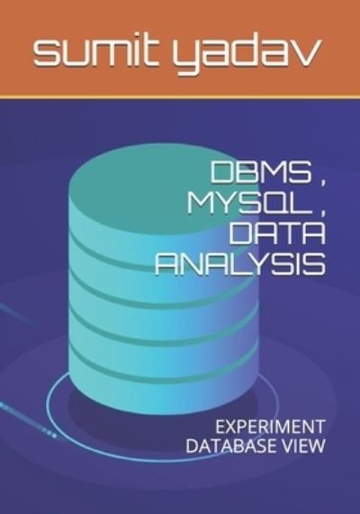 Dbms, Mysql, Data Analysis - Sumit Yadav - Książki - Independently Published - 9798649306959 - 15 kwietnia 2020