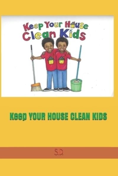 Cover for S D · Keep Your House Clean Kids (Paperback Book) (2020)