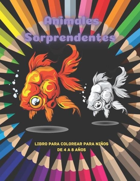 Cover for Laura Herrera · Animales Sorprendentes - Libro Para Colorear Para Ninos De 4 A 8 Anos (Pocketbok) (2020)