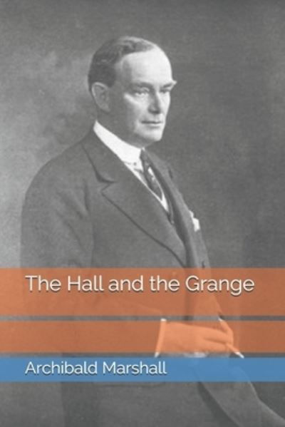 The Hall and the Grange - Archibald Marshall - Książki - Independently Published - 9798695156959 - 27 lutego 2021