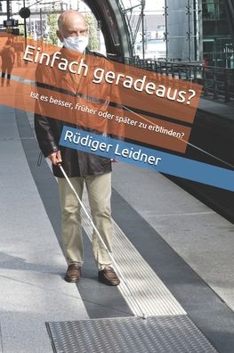 Einfach geradeaus? - Rudiger Leidner - Bøger - Independently Published - 9798696414959 - 11. oktober 2020