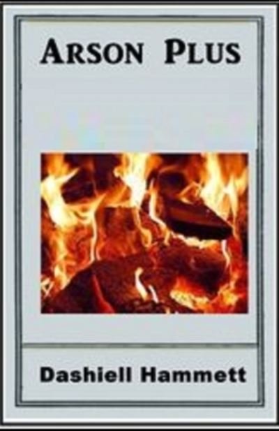 Cover for Dashiell Hammett · Arson Plus Illustrated (Pocketbok) (2020)