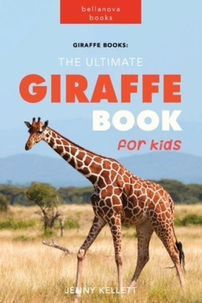 Cover for Jenny Kellett · Giraffe Books: The Ultimate Giraffe Book for Kids: 100+ Amazing Giraffe Facts, Photos, Quiz and BONUS Word Search Puzzle (Paperback Book) (2020)