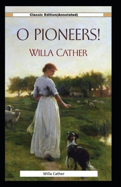 Cover for Willa Cather · O Pioneers!-Classic Edition (Annotated) (Pocketbok) (2021)