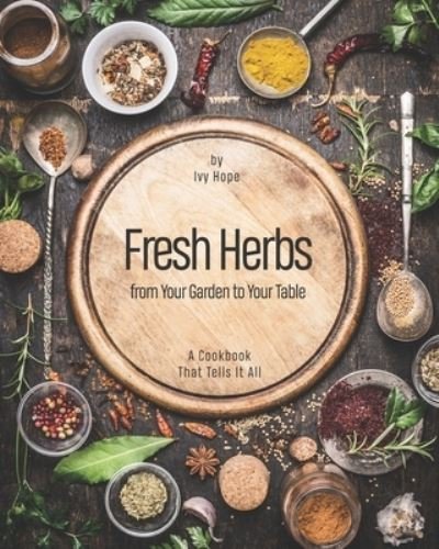 Cover for Ivy Hope · Fresh Herbs from Your Garden to Your Table (Paperback Bog) (2021)