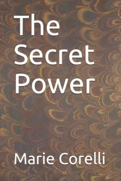 The Secret Power - Marie Corelli - Książki - Independently Published - 9798725169959 - 20 marca 2021