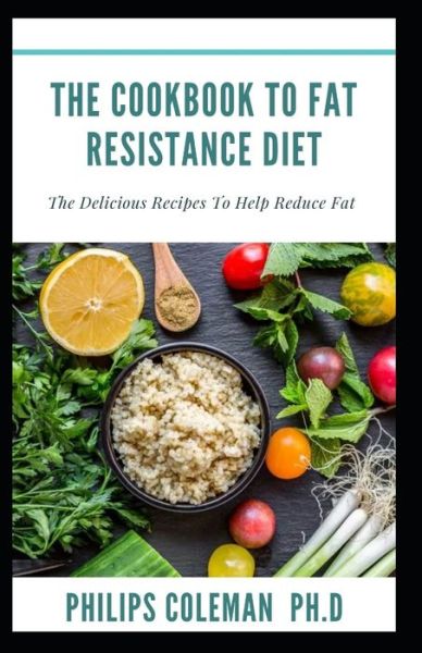 Cover for Philips Coleman Ph D · The Cookbook to Fat Resistance Diet (Paperback Book) (2021)