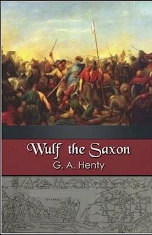 Cover for G a Henty · Wulf the Saxon Illustrated (Paperback Book) (2021)