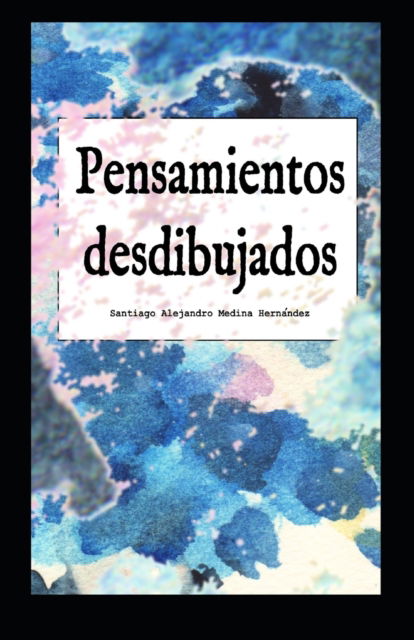 Cover for Santiago Alejandro Medina Hernandez · Pensamientos desdibujados (Paperback Book) (2022)