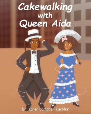 Cover for Dr Karen Campbell Kuebler · Cakewalking with Queen Aida (Pocketbok) (2022)