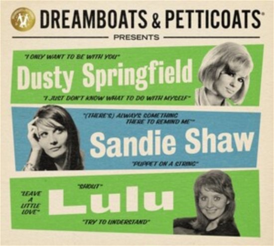 Dreamboats & Petticoats Presents... Dusty Springfield. Sandie Shaw & Lulu - Various Artists - Music - UMC - 0600753956960 - January 7, 2022
