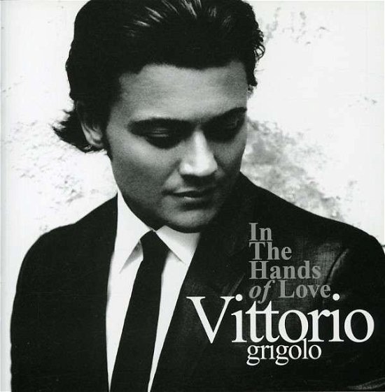 In The Hands Of Love - Vittorio Grigolo - Musik - UNIVERSAL - 0602517095960 - 18. November 2022