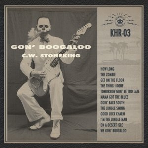Cover for C.w. Stoneking · Gon' Boogaloo (CD) (2016)