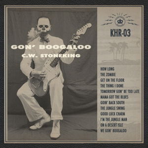 Gon' Boogaloo - Stoneking C W - Musik - Emi Music - 0602547021960 - 13. Juli 2018