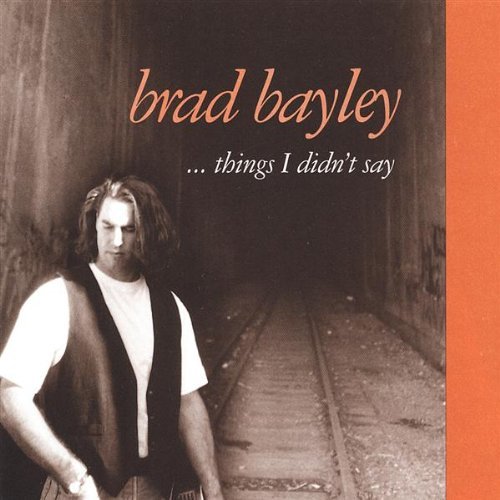 Things I Didn't Say - Brad Bayley - Musik -  - 0634479127960 - 7. juni 2005
